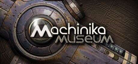 异星装置博物馆 | Machinika Museum