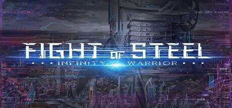 钢铁之鬪: 无限战士 | Fight of Steel: Infinity Warrior
